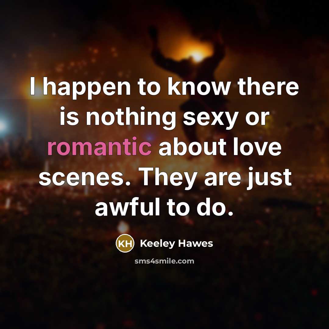 “I happen to know there is nothing sexy or romantic…” quote by Keeley Hawes