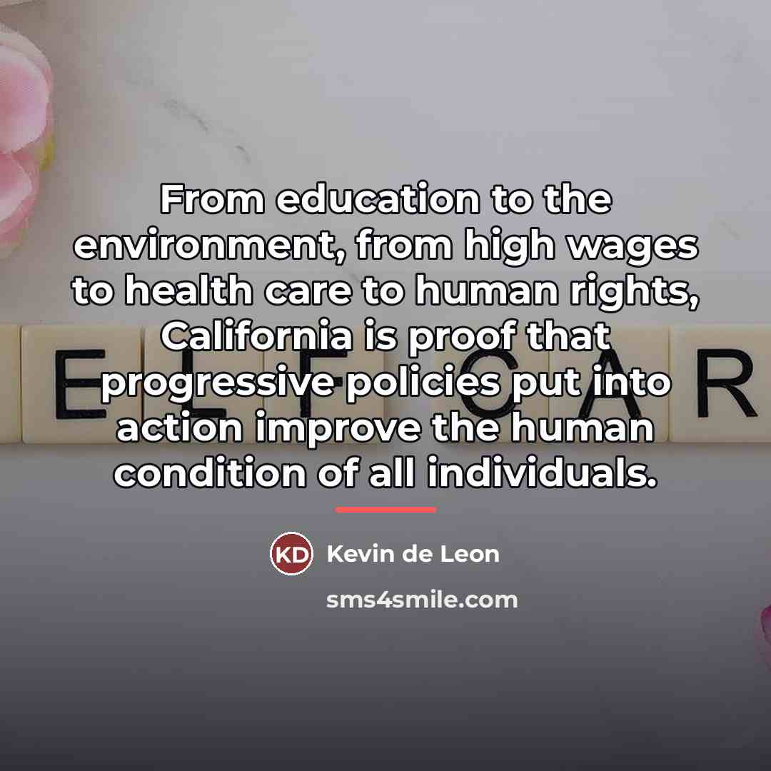 “From education to the environment, from high wages to health…” quote by Kevin de Leon