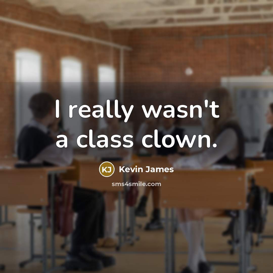 “I really wasn't a class clown.…” quote by Kevin James