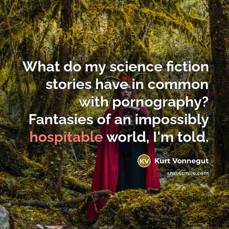 “What do my science fiction stories have in common with…” quote by Kurt Vonnegut