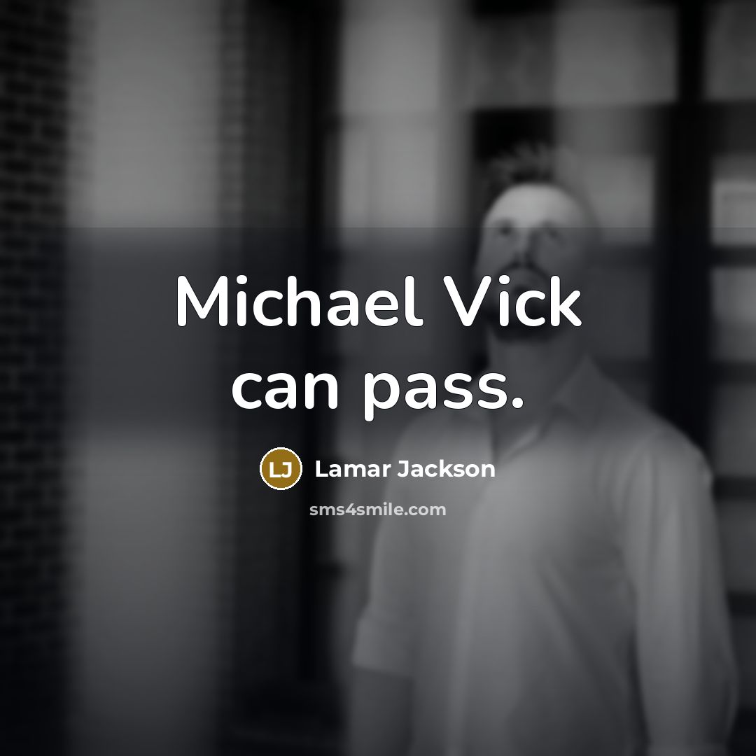 “Michael Vick can pass.” quote by Lamar Jackson
