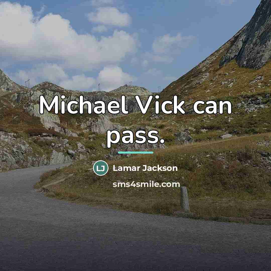 “Michael Vick can pass.…” quote by Lamar Jackson