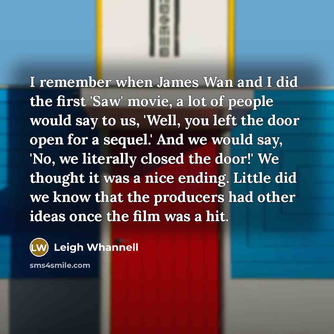 “I remember when James Wan and I did the first…” quote by Leigh Whannell