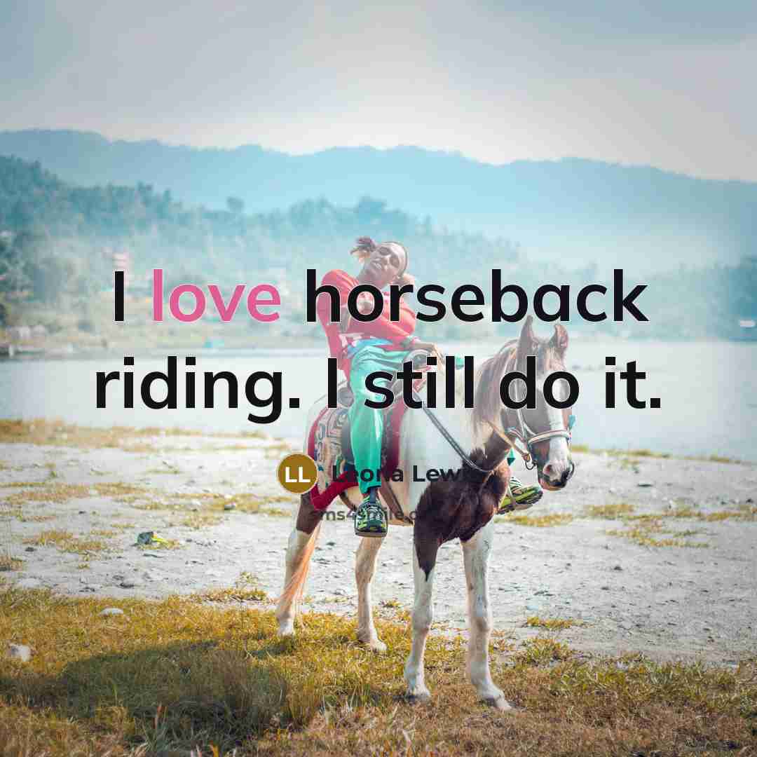 “I love horseback riding. I still do it.…” quote by Leona Lewis