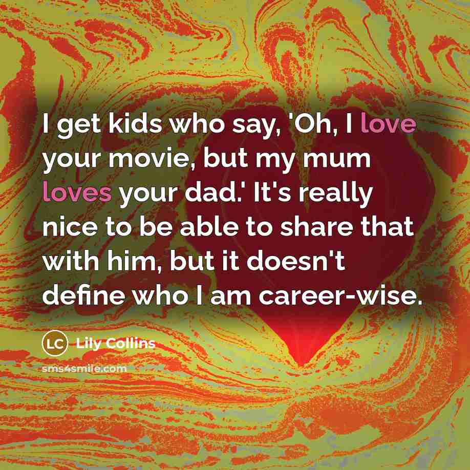 “I get kids who say, 'Oh, I love your movie,…” quote by Lily Collins