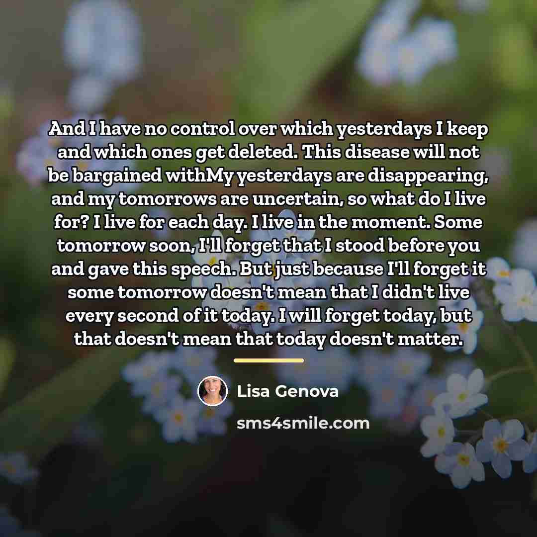 “And I have no control over which yesterdays I keep…” quote by Lisa Genova