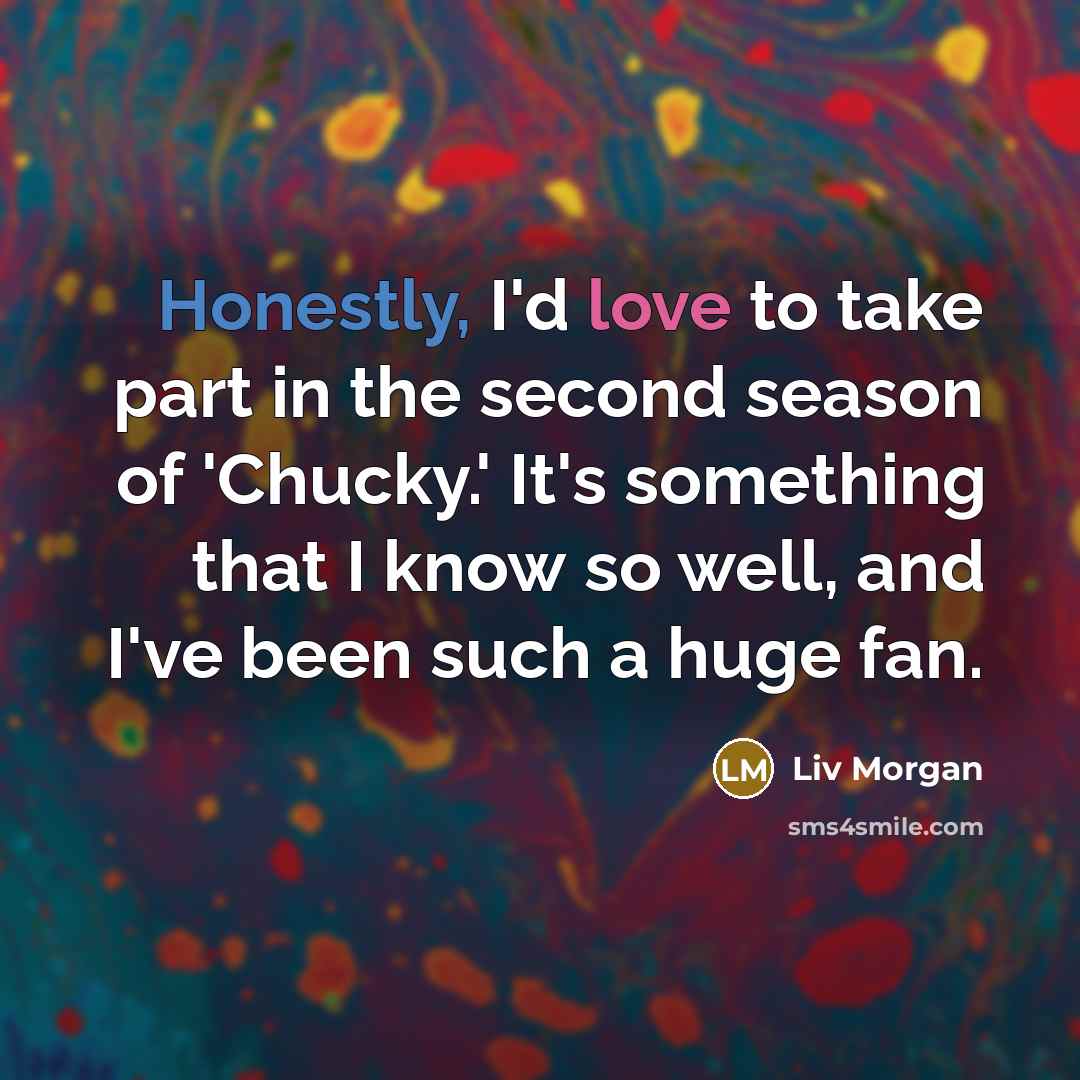 “Honestly, I'd love to take part in the second season…” quote by Liv Morgan