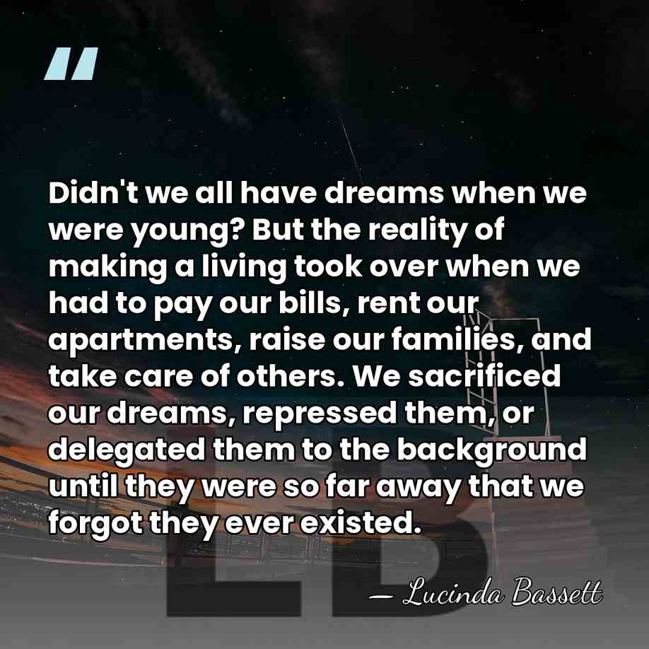 Didn't we all have dreams when we were young? But the reality&hellip; - Lucinda Bassett