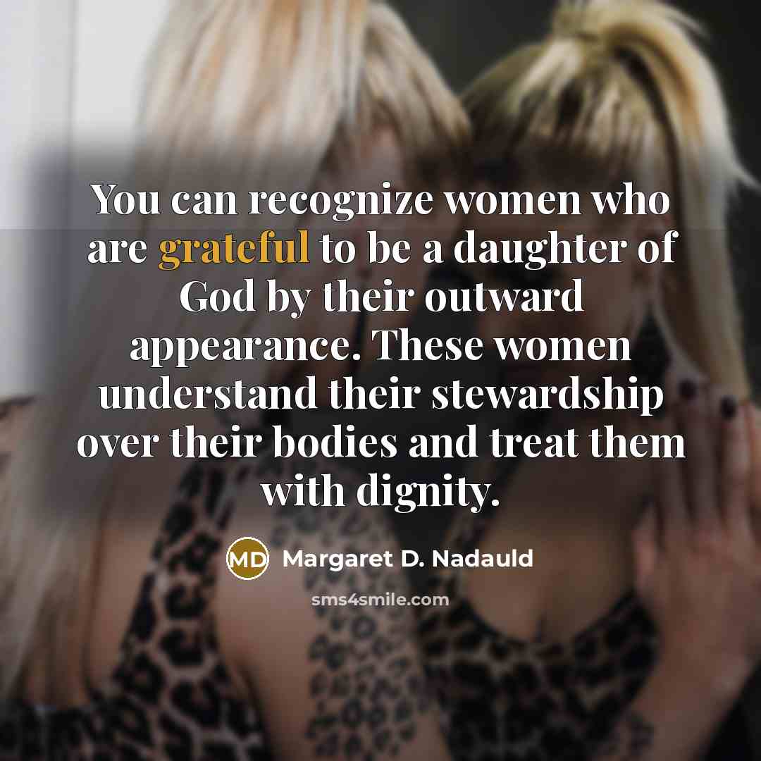 “You can recognize women who are grateful to be a…” quote by Margaret D. Nadauld