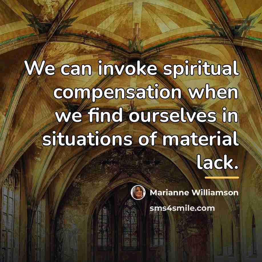 “We can invoke spiritual compensation when we find ourselves in…” quote by Marianne Williamson