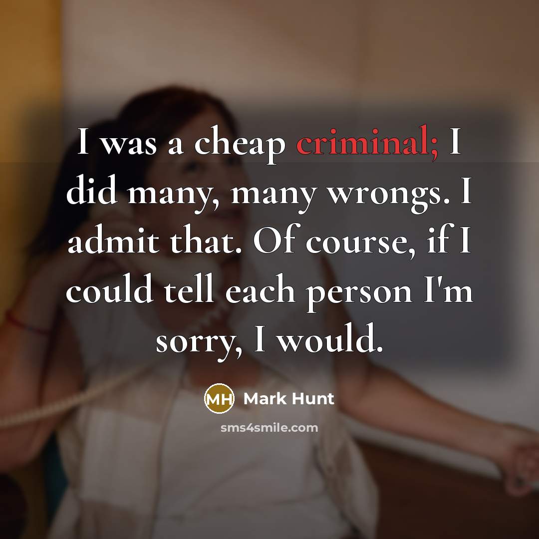 “I was a cheap criminal; I did many, many wrongs.…” quote by Mark Hunt