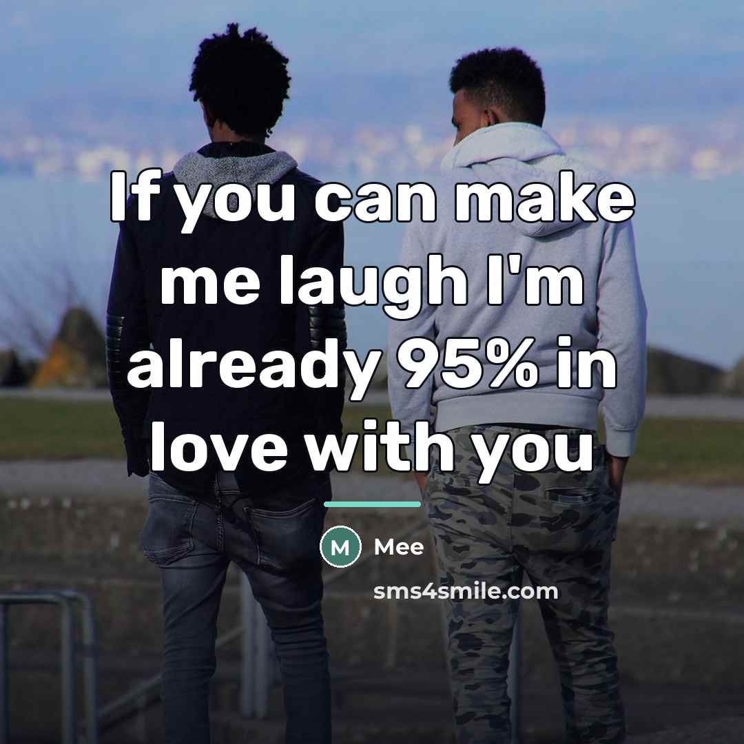 “If you can make me laugh I'm already 95% in…” quote by Mee