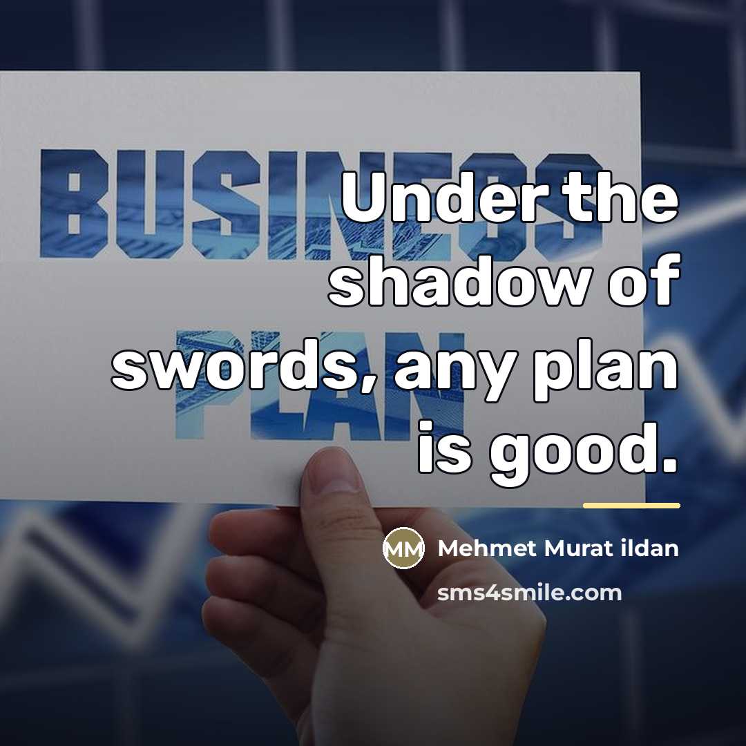 “Under the shadow of swords, any plan is good.…” quote by Mehmet Murat Ildan