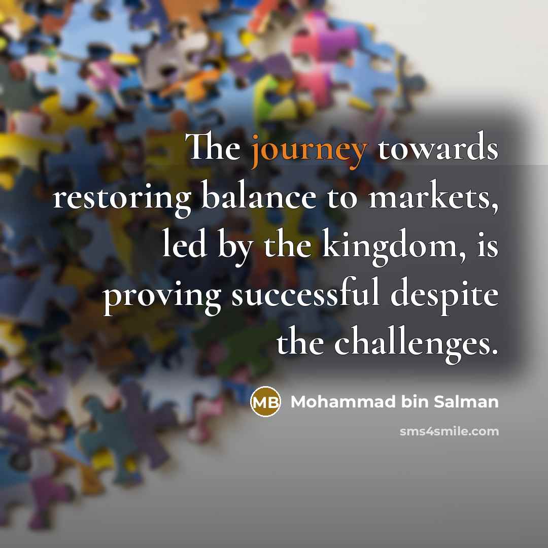 “The journey towards restoring balance to markets, led by the…” quote by Mohammad bin Salman