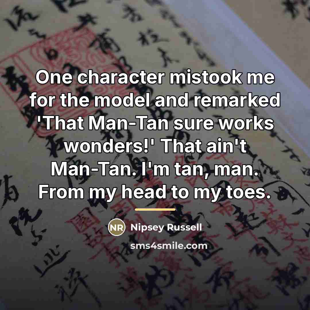 “One character mistook me for the model and remarked 'That…” quote by Nipsey Russell