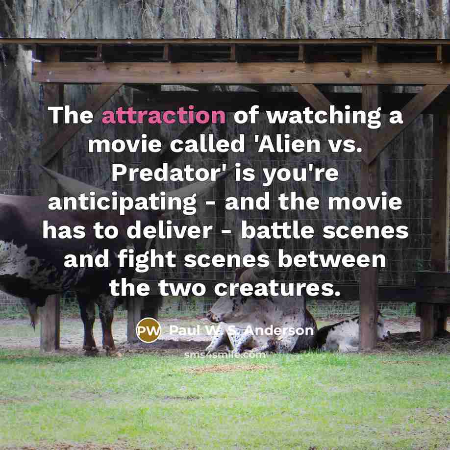 “The attraction of watching a movie called 'Alien vs. Predator'…” quote by Paul W. S. Anderson