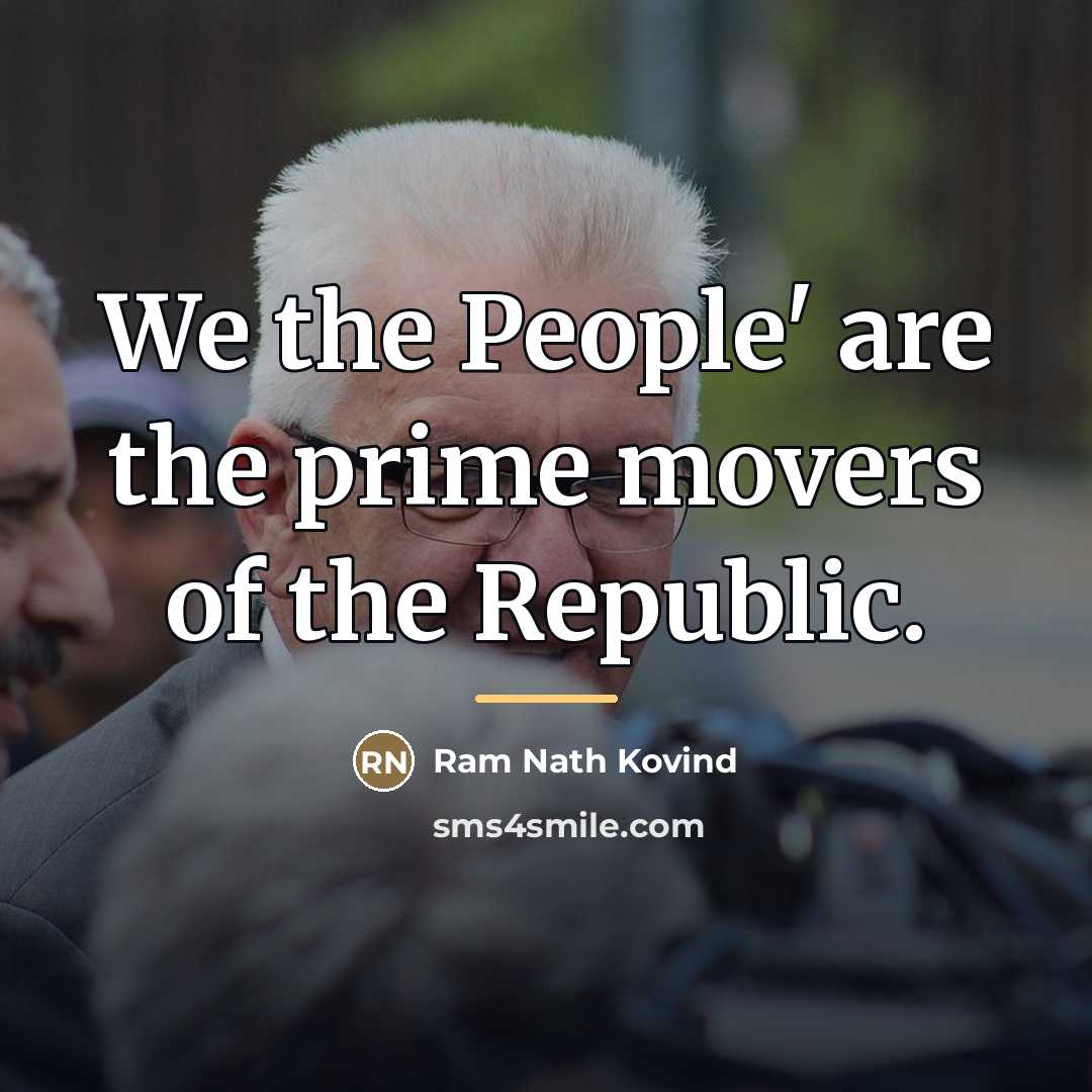 “We the People' are the prime movers of the Republic.…” quote by Ram Nath Kovind