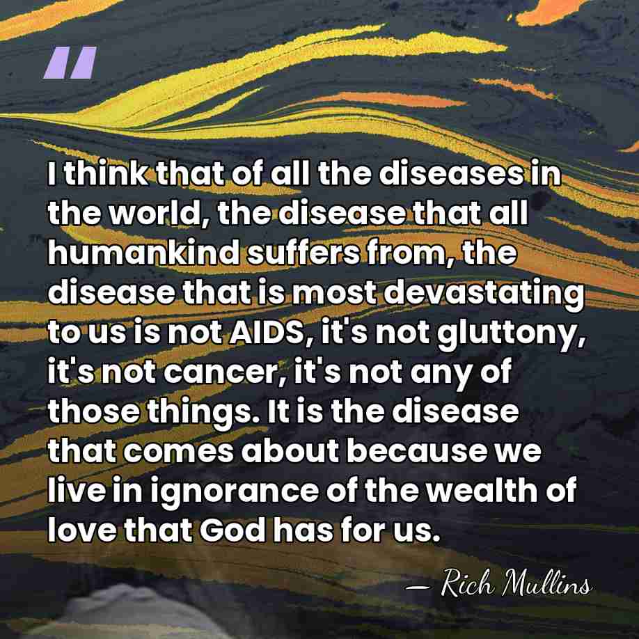 I think that of all the diseases in the world, the disease&hellip; - Rich Mullins