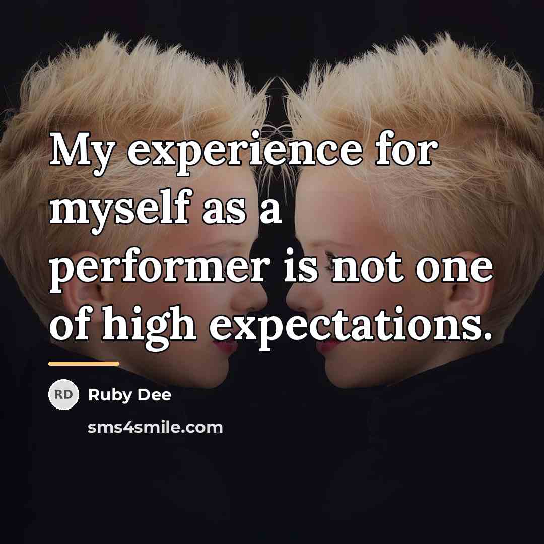 “My experience for myself as a performer is not one…” quote by Ruby Dee