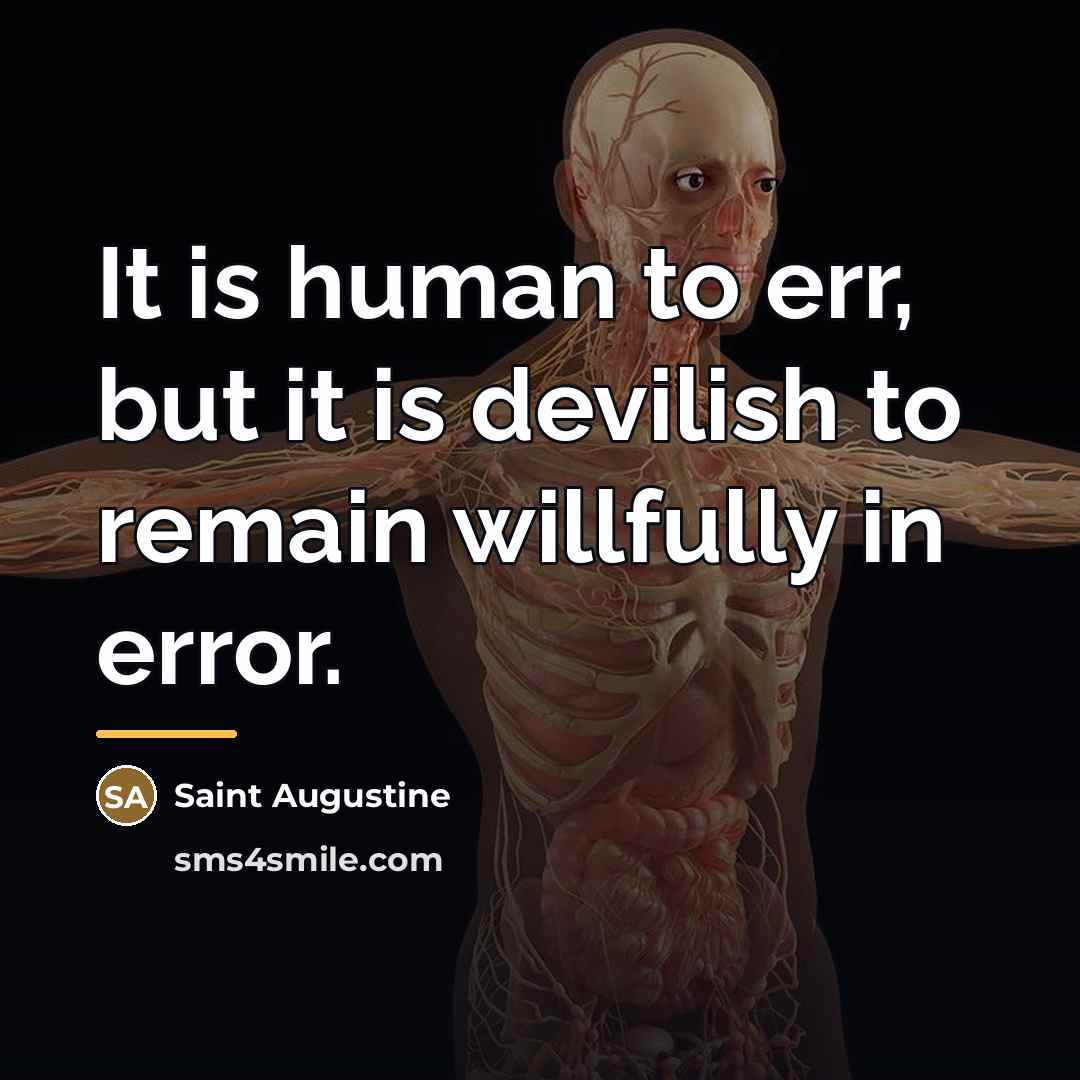 “It is human to err, but it is devilish to…” quote by Saint Augustine