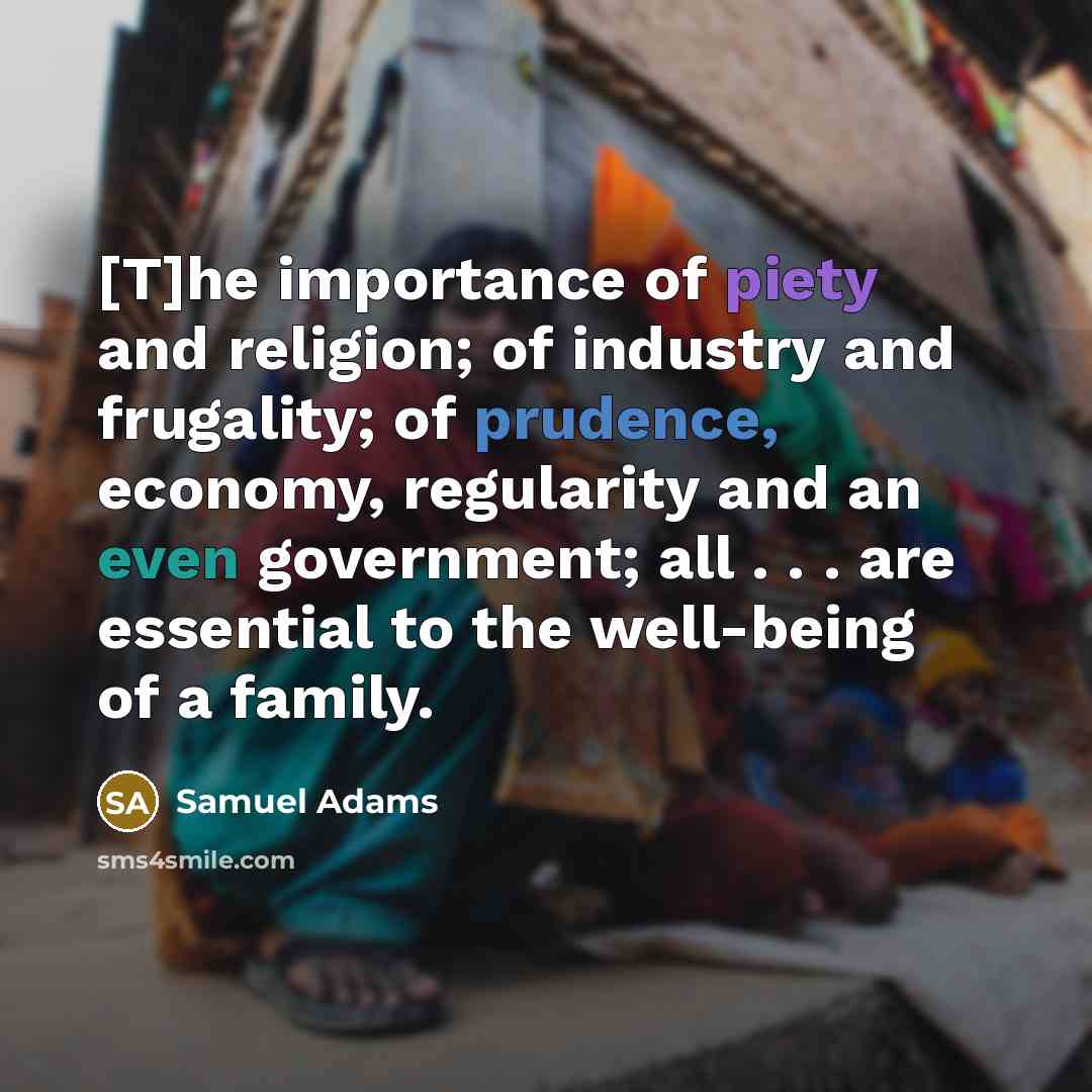 “[T]he importance of piety and religion; of industry and frugality;…” quote by Samuel Adams