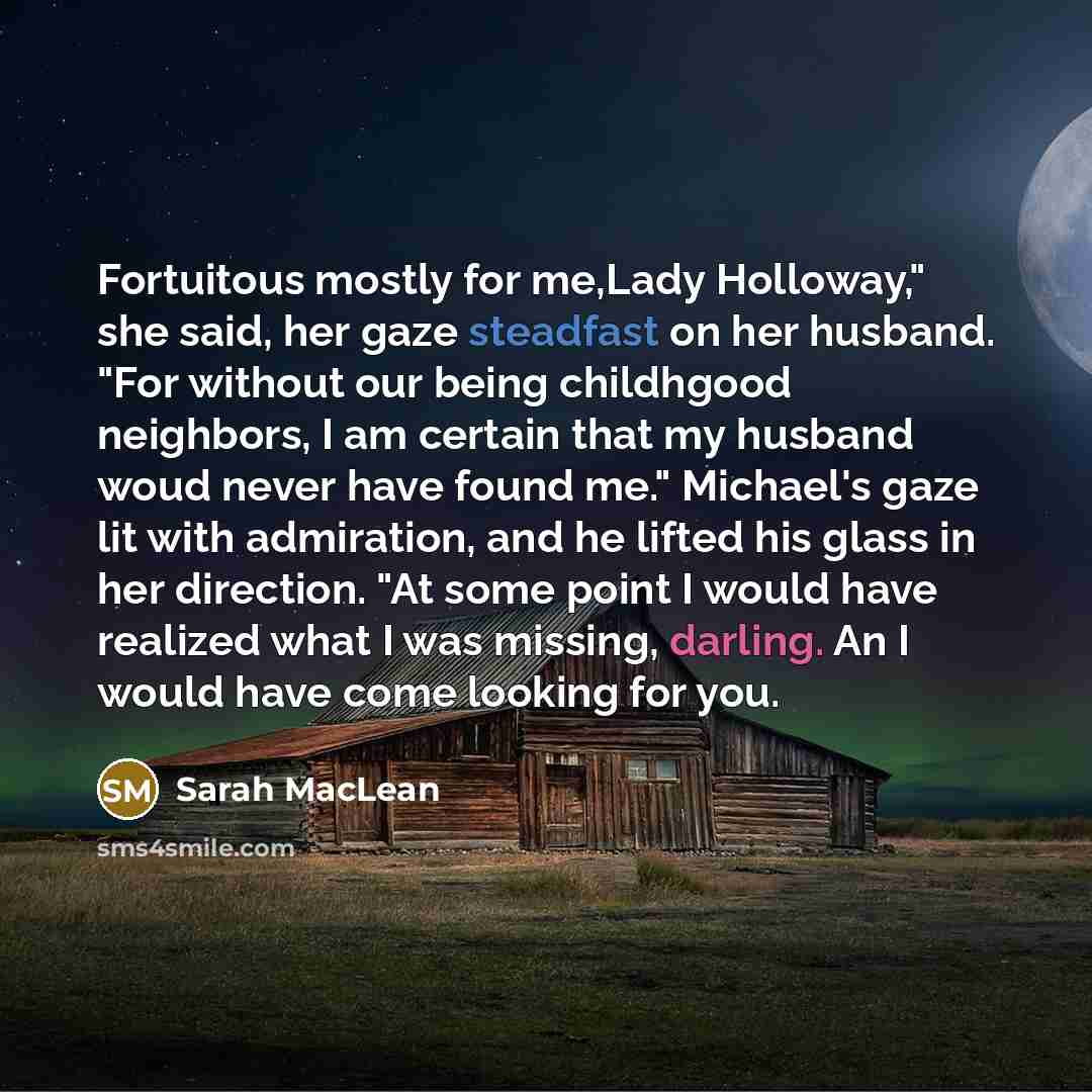 “Fortuitous mostly for me,Lady Holloway," she said, her gaze steadfast…” quote by Sarah MacLean
