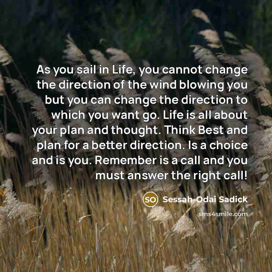 “As you sail in Life, you cannot change the direction…” quote by Sessah-Odai Sadick