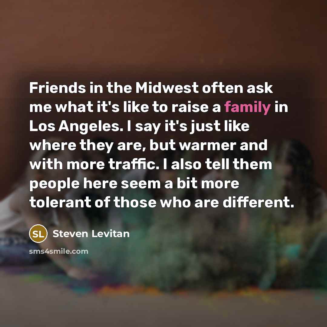 “Friends in the Midwest often ask me what it's like…” quote by Steven Levitan