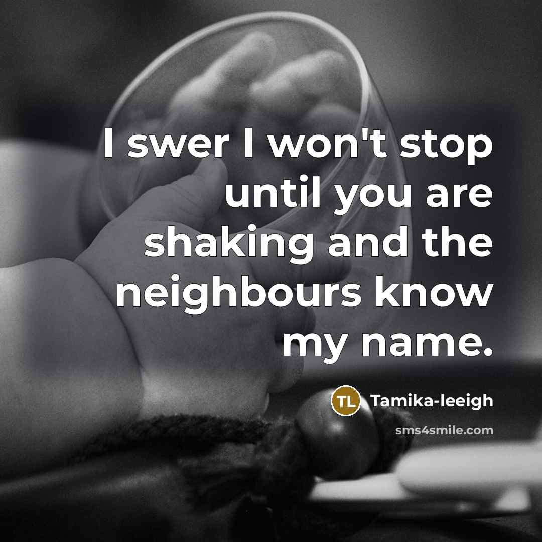 “I swer I won't stop until you are shaking and…” quote by Tamika-leeigh