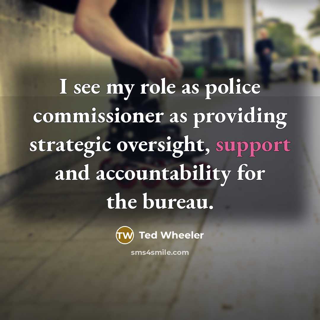 “I see my role as police commissioner as providing strategic…” quote by Ted Wheeler