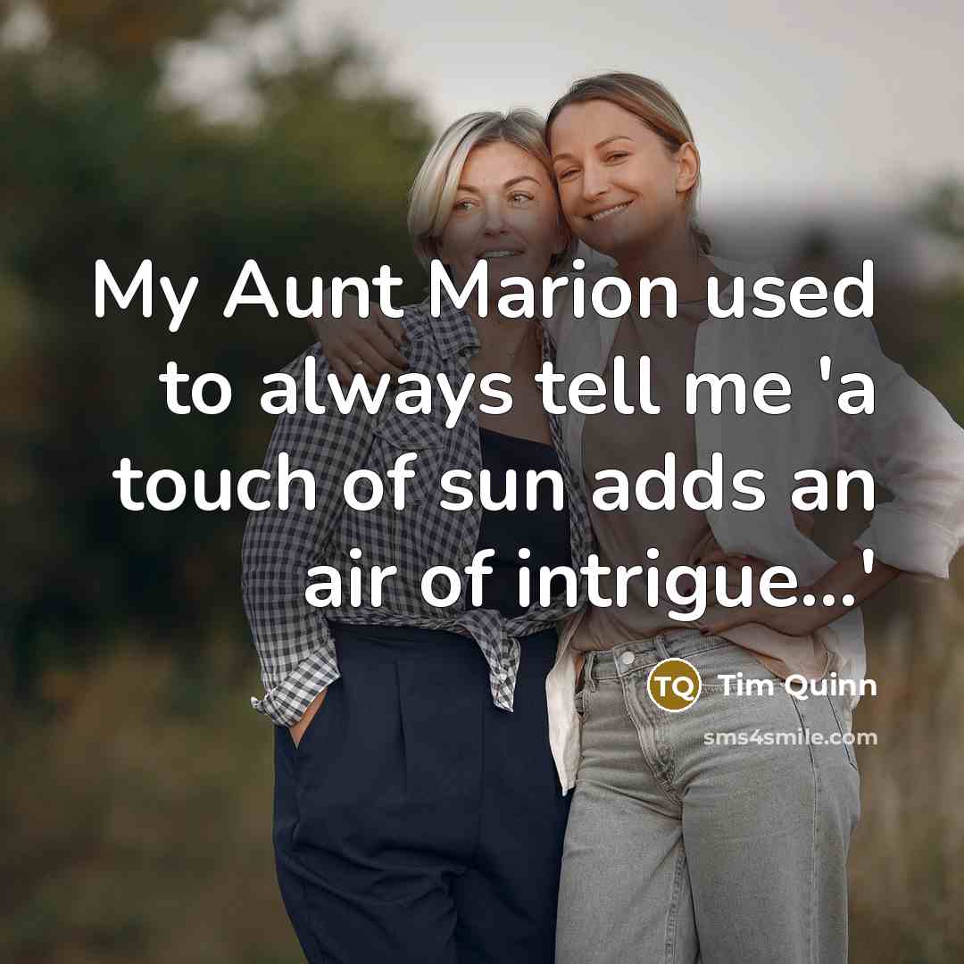“My Aunt Marion used to always tell me 'a touch…” quote by Tim Quinn