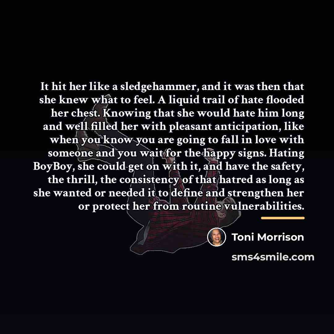 “It hit her like a sledgehammer, and it was then…” quote by Toni Morrison