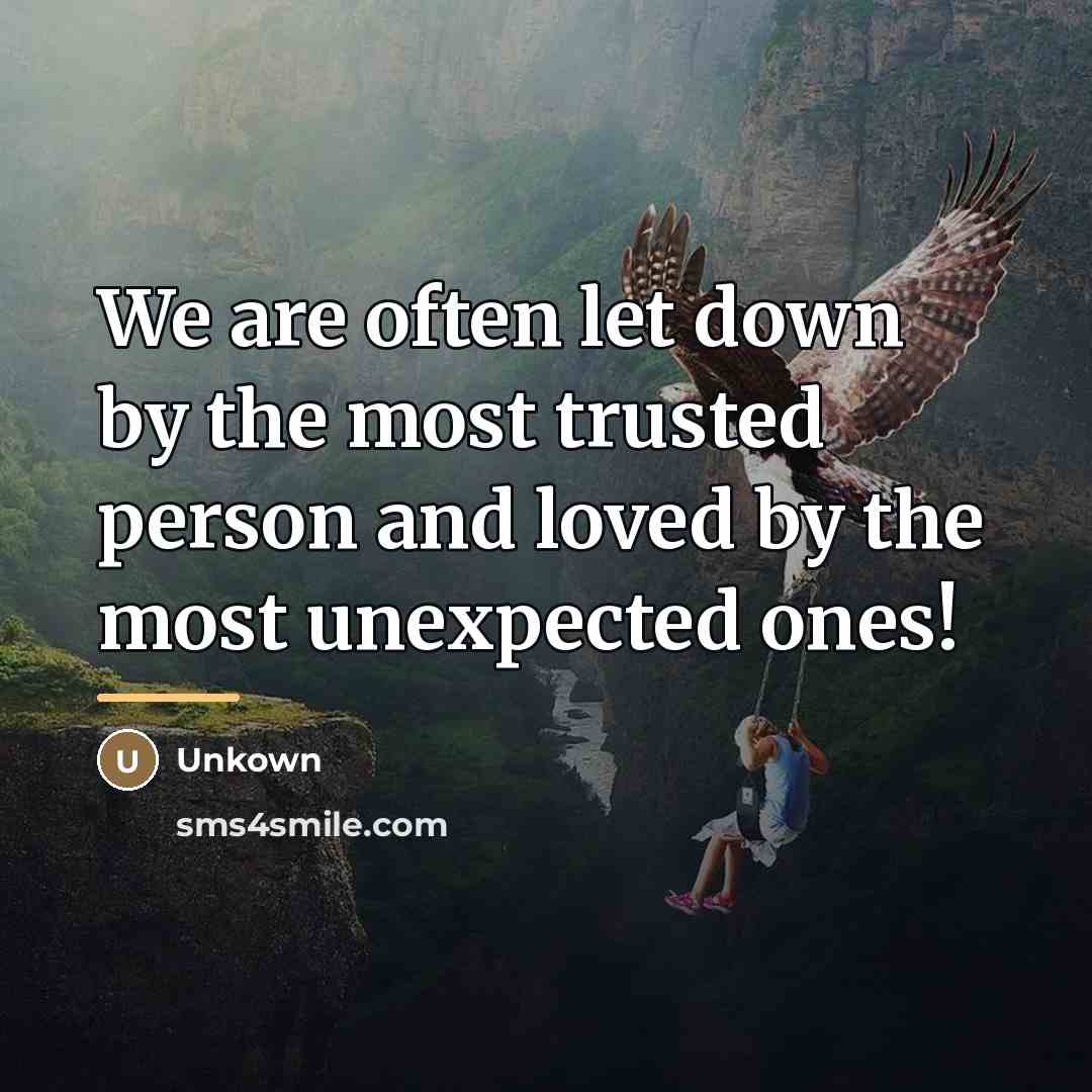 “We are often let down by the most trusted person…” quote by Unkown