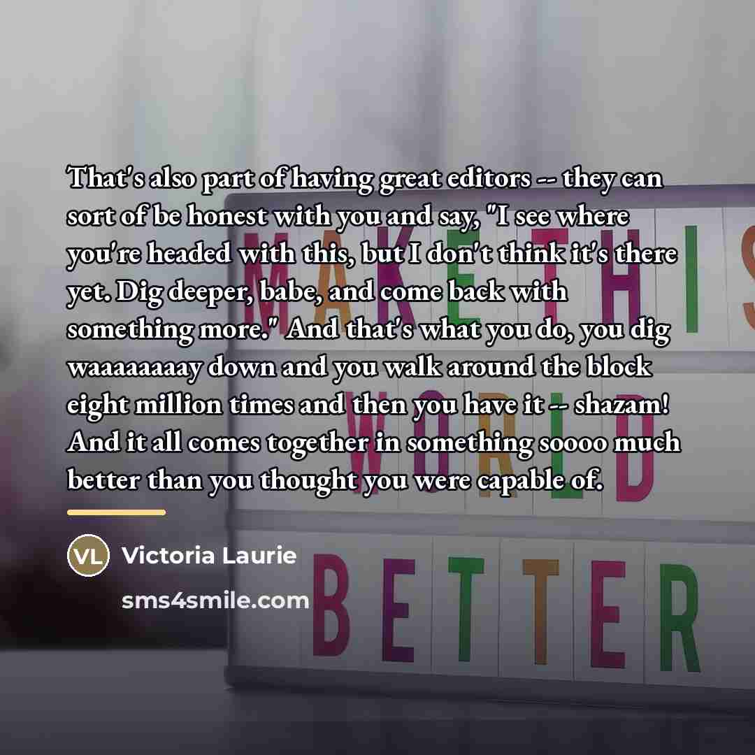 “That's also part of having great editors -- they can…” quote by Victoria Laurie
