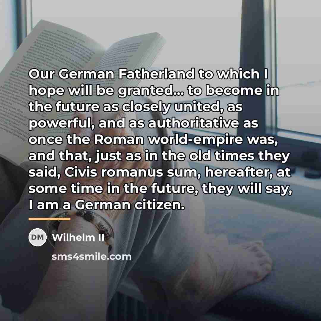 “Our German Fatherland to which I hope will be granted...…” quote by Wilhelm II