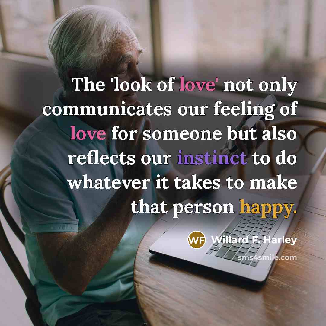 “The 'look of love' not only communicates our feeling of…” quote by Willard F. Harley