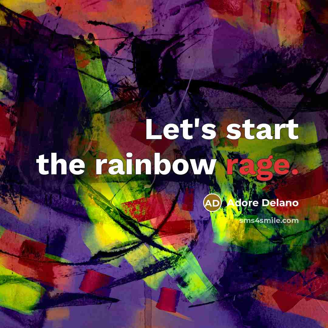 “Let's start the rainbow rage.…” quote by Adore Delano
