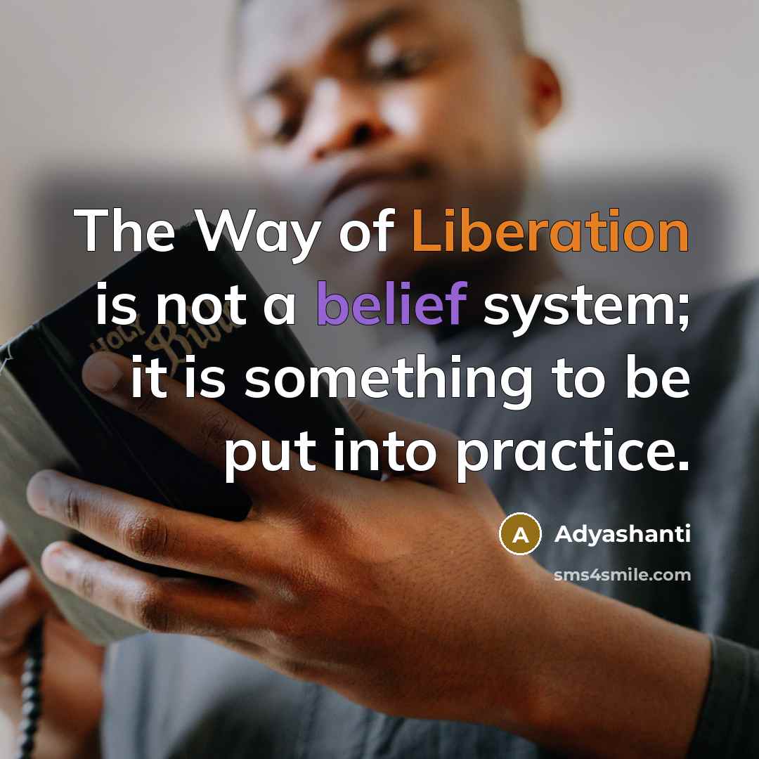 “The Way of Liberation is not a belief system; it…” quote by Adyashanti