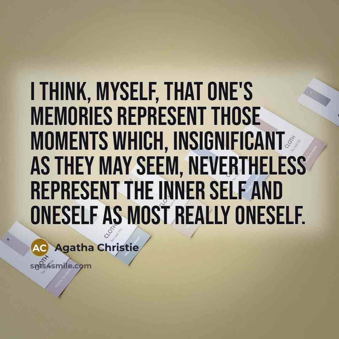 “I think, myself, that one's memories represent those moments which,…” quote by Agatha Christie