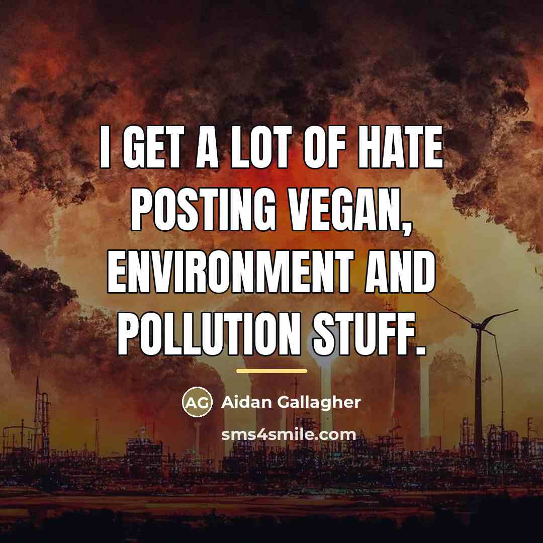 “I get a lot of hate posting vegan, environment and…” quote by Aidan Gallagher