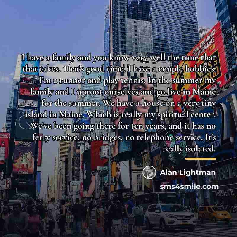 “I have a family and you know very well the…” quote by Alan Lightman