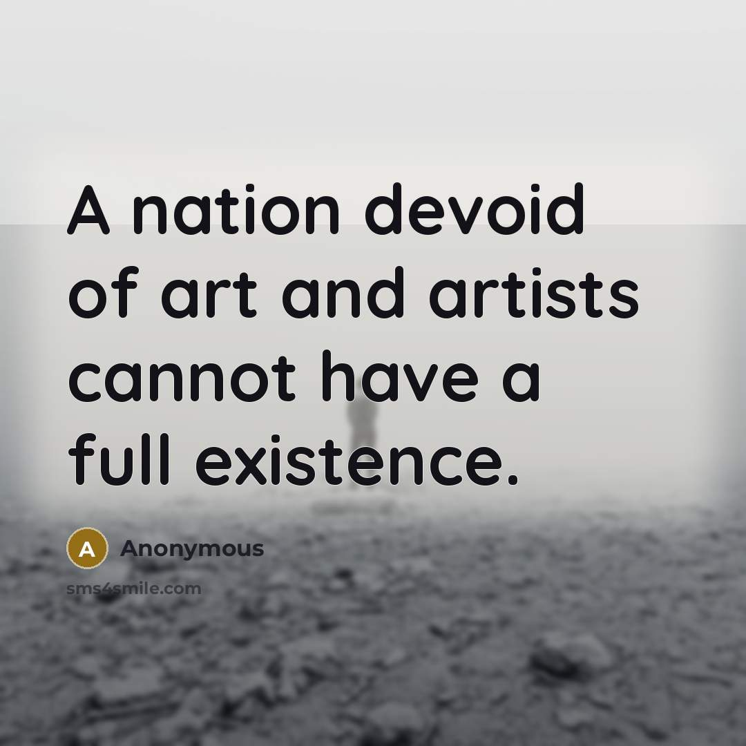 “A nation devoid of art and artists cannot have a…” quote by Anonymous