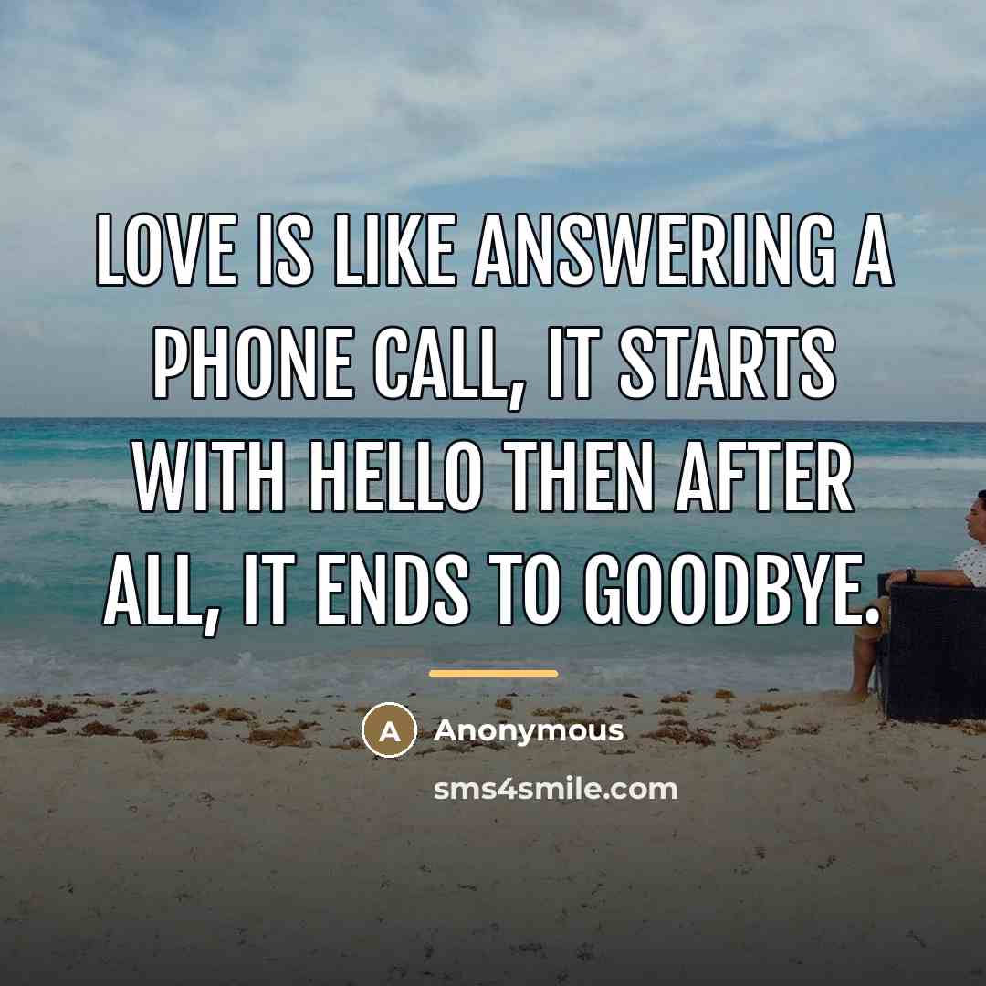 “Love is like answering a phone call, it starts with…” quote by Anonymous
