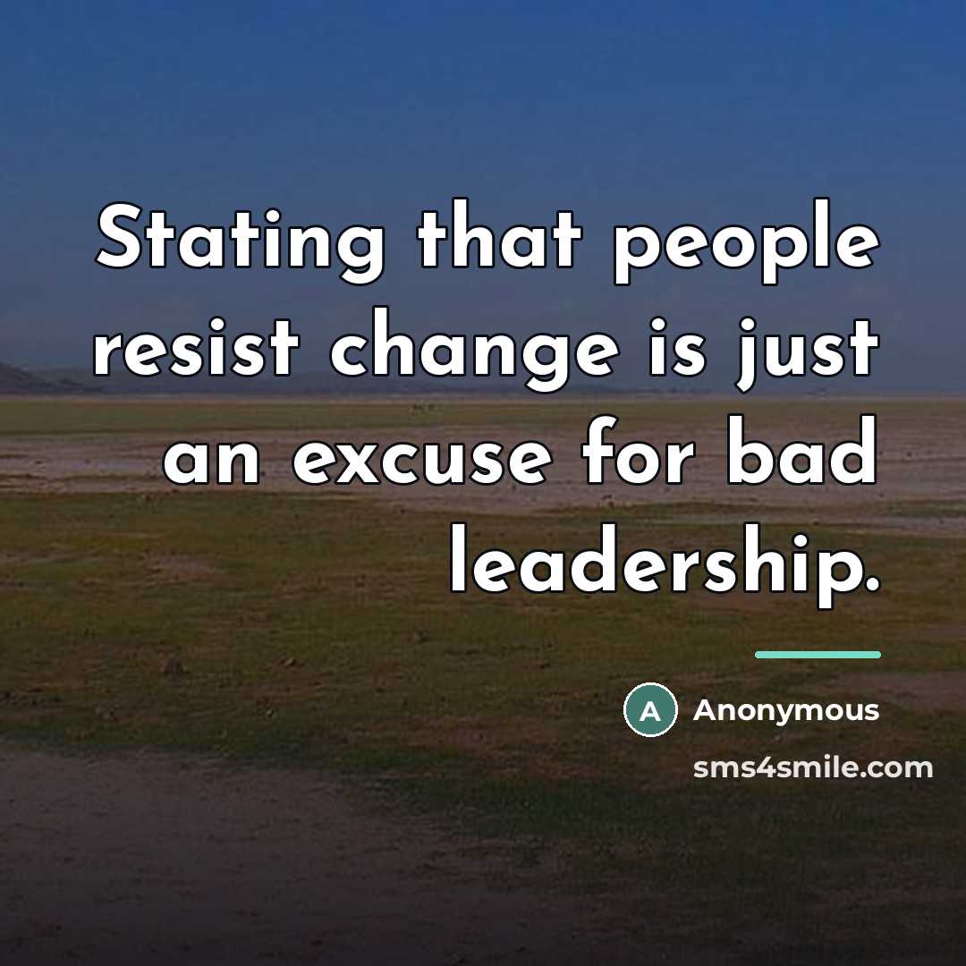 “Stating that people resist change is just an excuse for…” quote by Anonymous