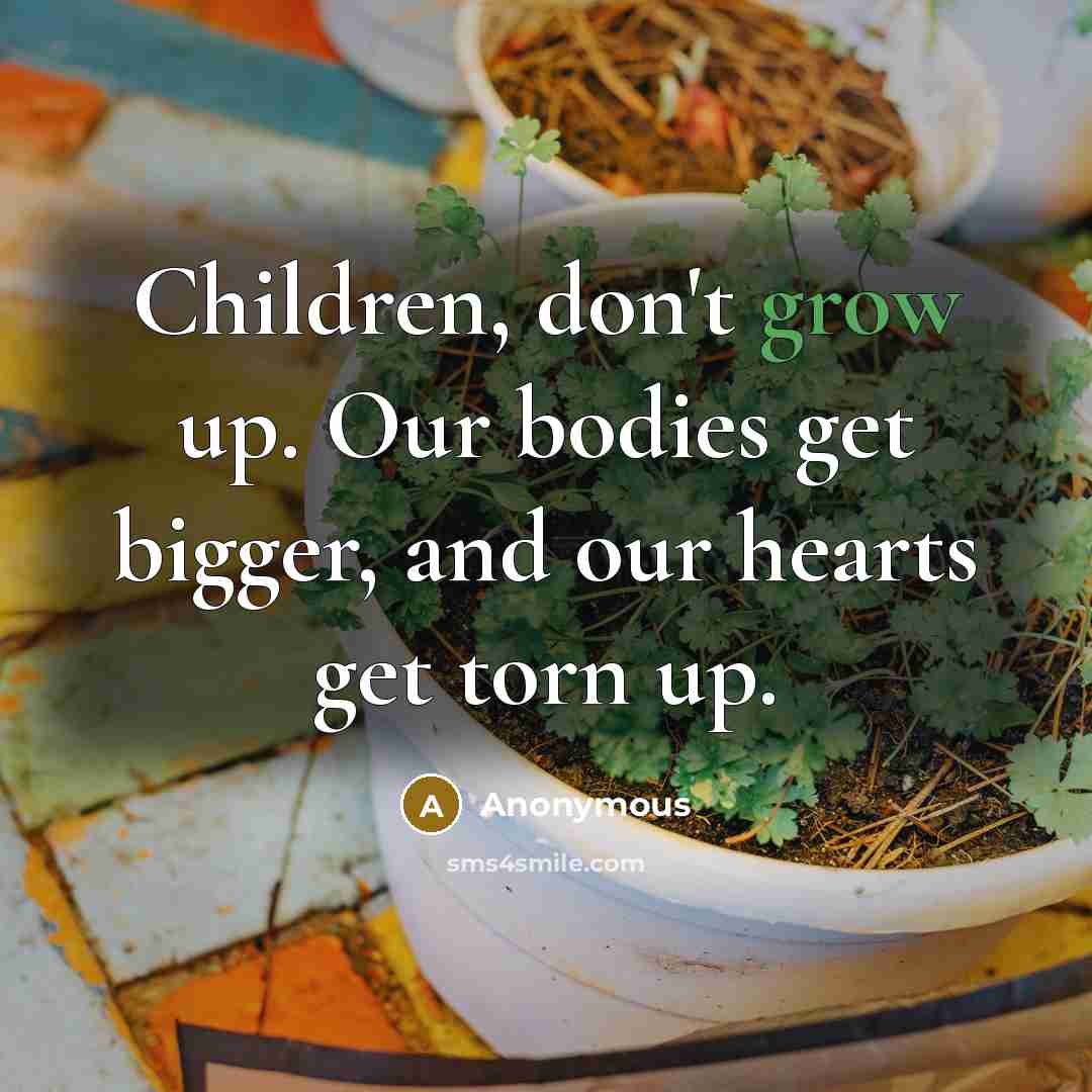 “Children, don't grow up. Our bodies get bigger, and our…” quote by Anonymous