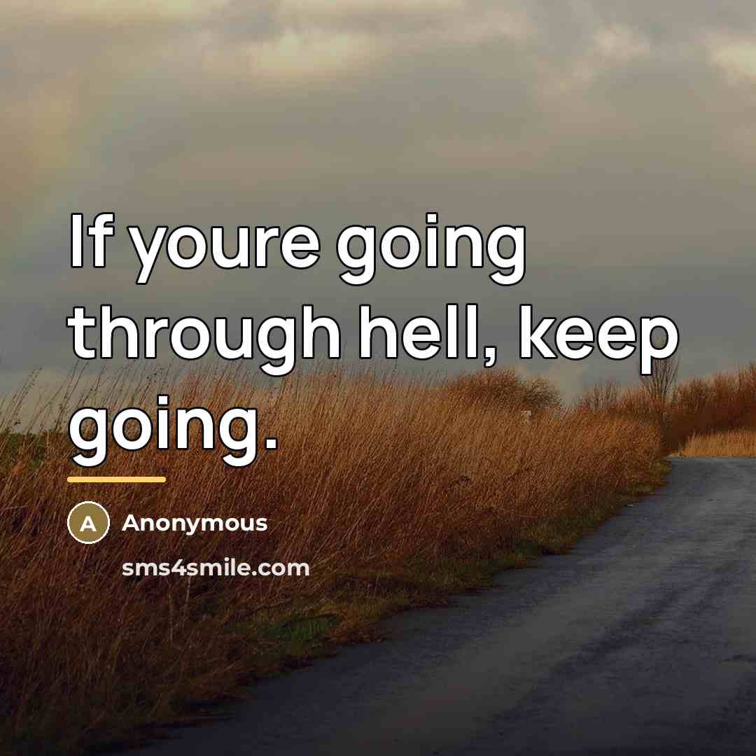 “If youre going through hell, keep going.…” quote by Anonymous