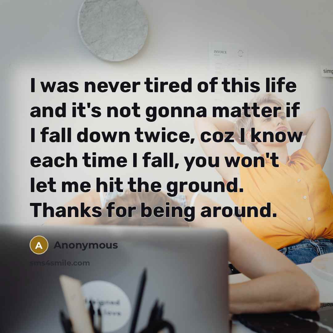 “I was never tired of this life and it's not…” quote by Anonymous