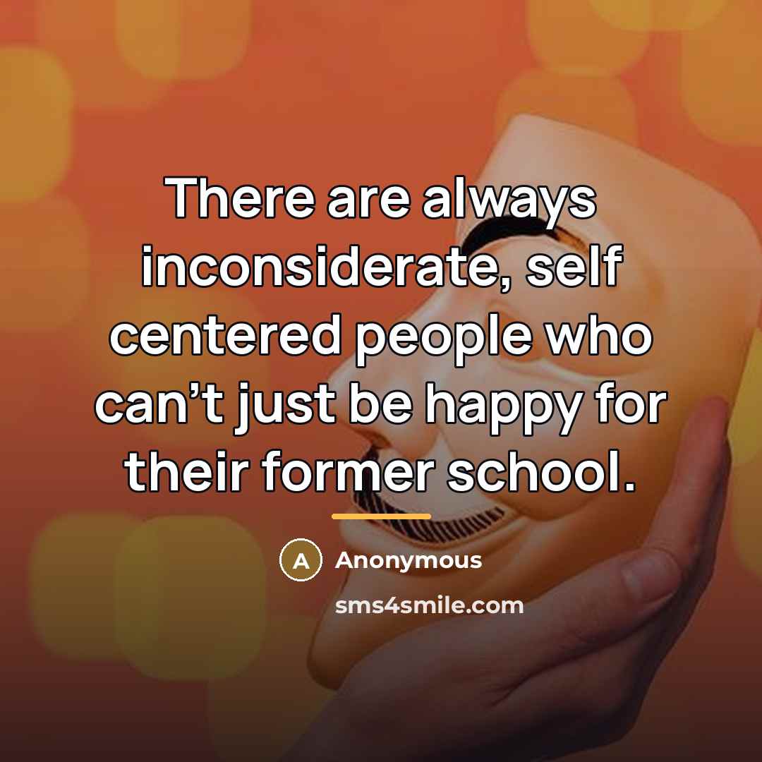 “There are always inconsiderate, self centered people who can't just…” quote by Anonymous