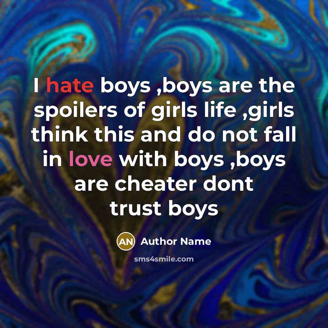 “I hate boys ,boys are the spoilers of girls life…” quote by Author Name