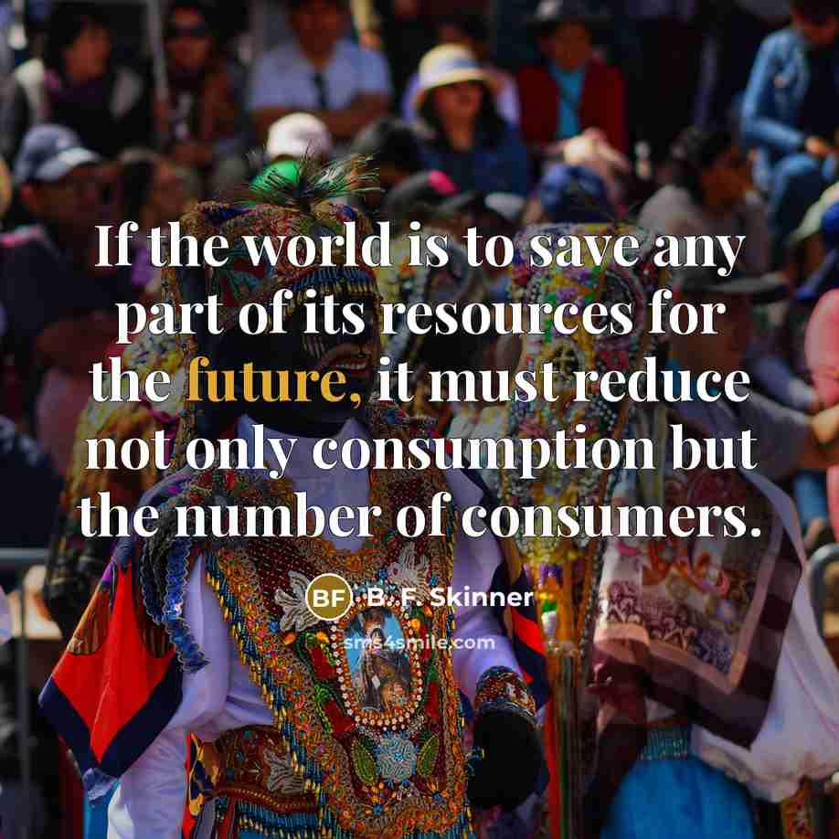 “If the world is to save any part of its…” quote by B. F. Skinner